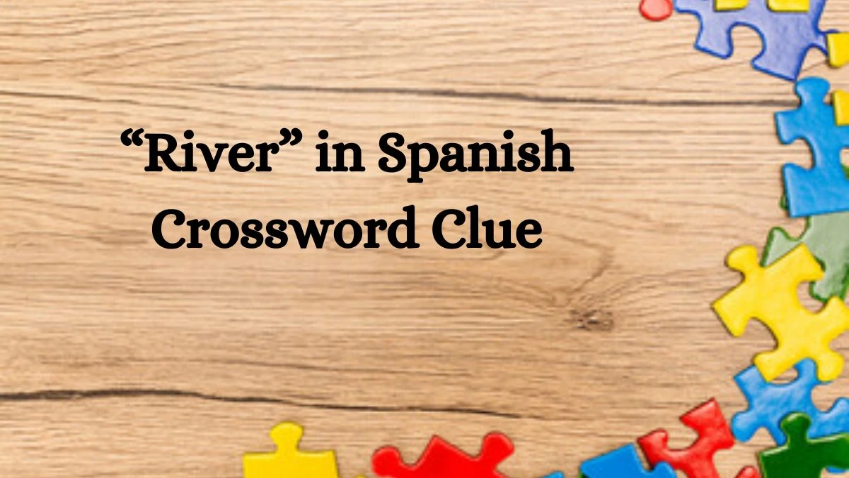 USA Today “River” in Spanish Crossword Clue Puzzle Answer from June 25, 2024