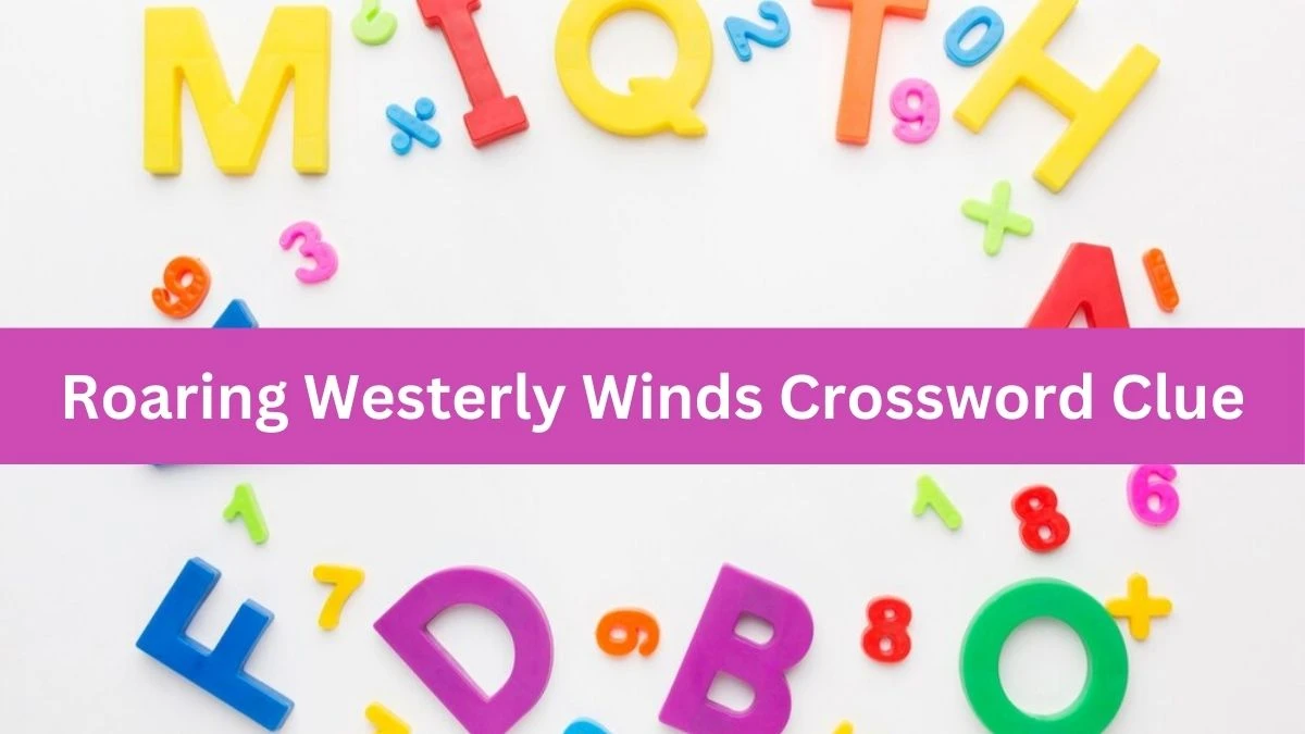 Roaring Westerly Winds Crossword Clue Puzzle Answer from June 29, 2024