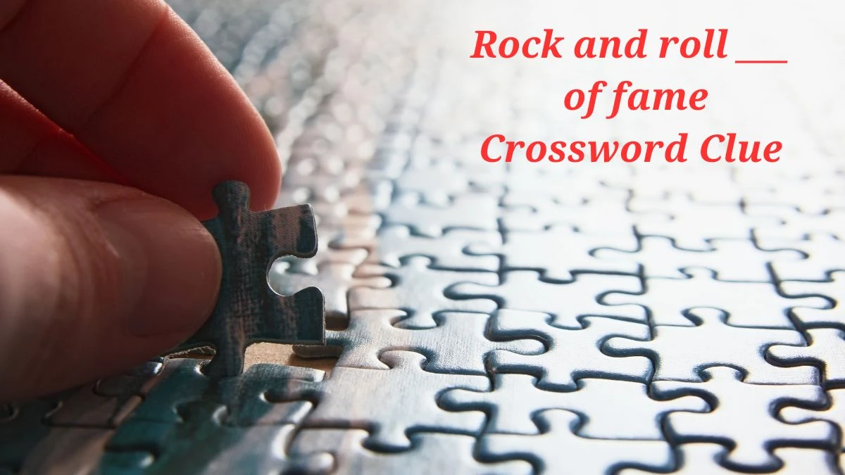 Daily Themed Rock and roll ___ of fame Crossword Clue Puzzle Answer from June 25, 2024