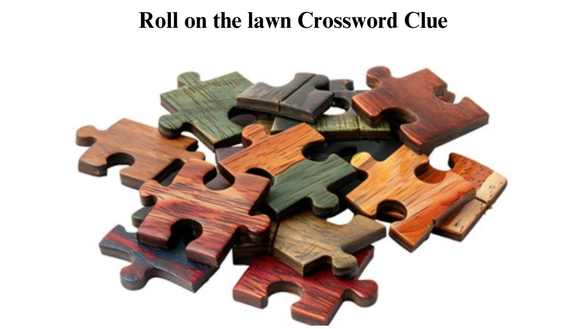 LA Times Roll on the lawn Crossword Clue Puzzle Answer from June 26, 2024