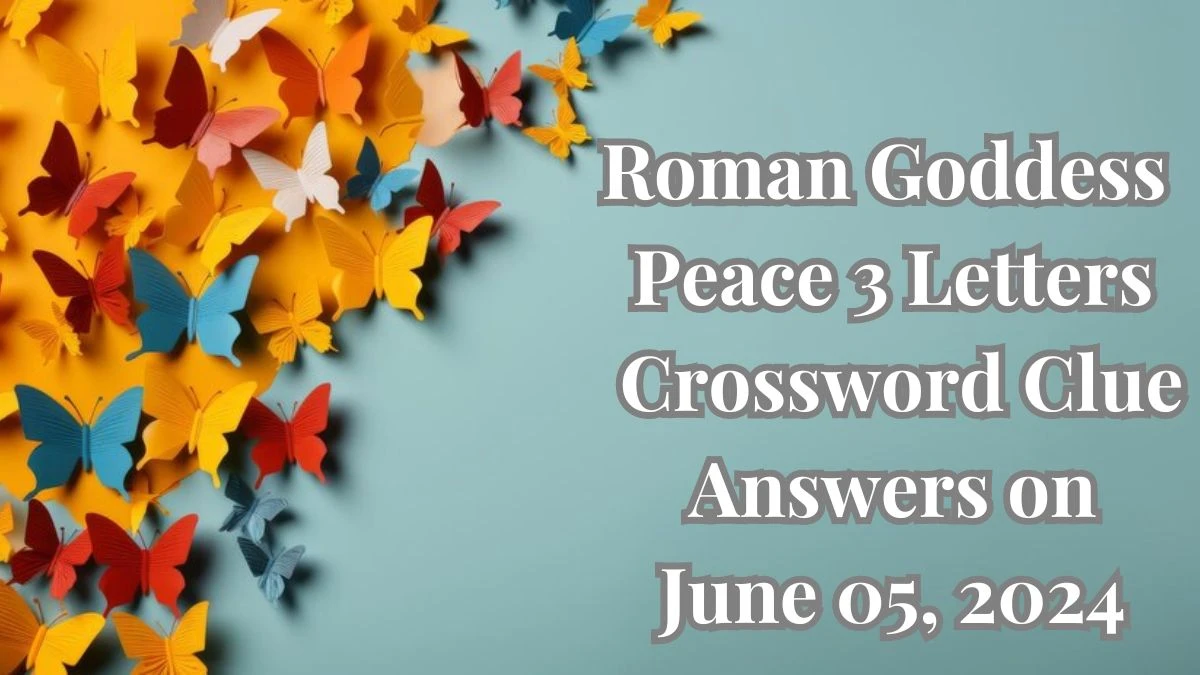 Roman Goddess of Peace 3 Letters Crossword Clue Answers on June 05, 2024