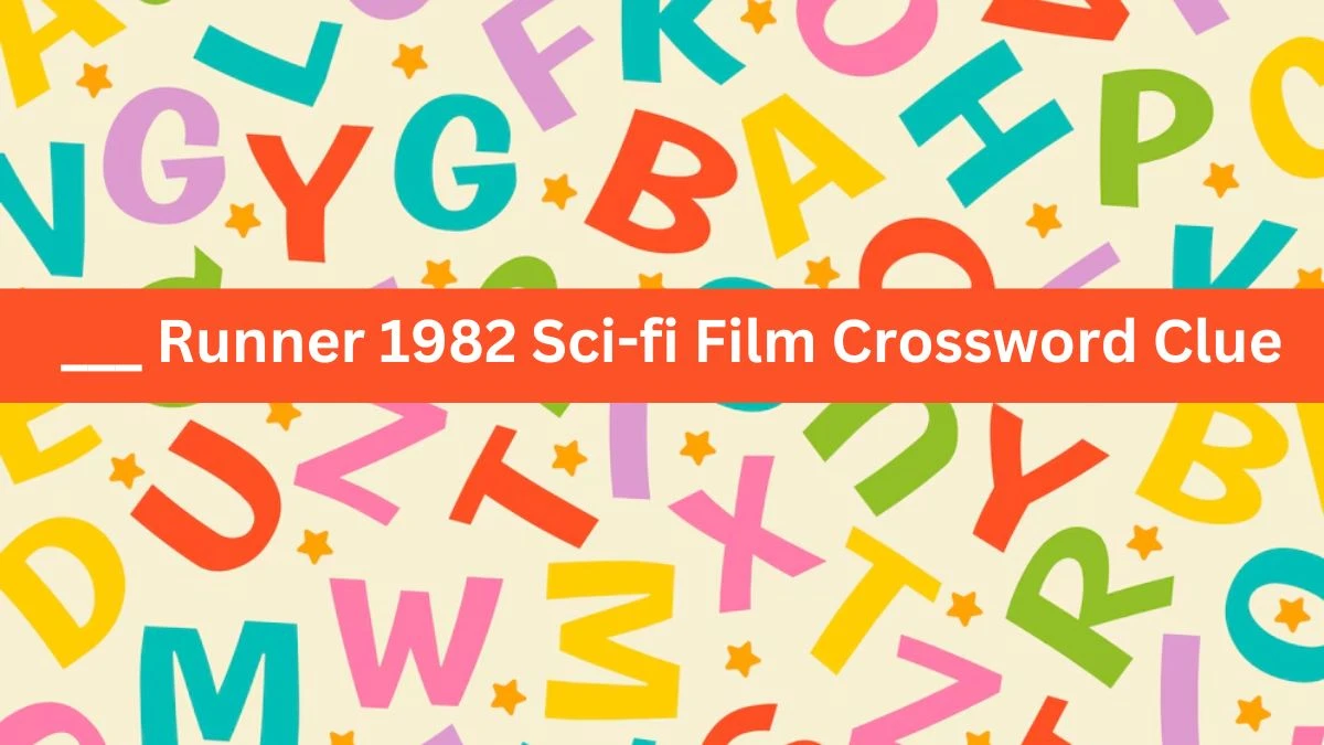 ___ Runner 1982 Sci-fi Film Crossword Clue Daily Themed Puzzle Answer from June 26, 2024