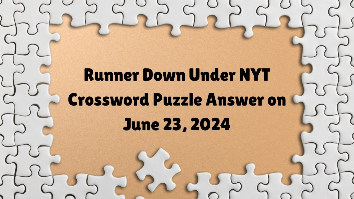 Runner Down Under NYT Crossword Clue Puzzle Answer from June 23, 2024