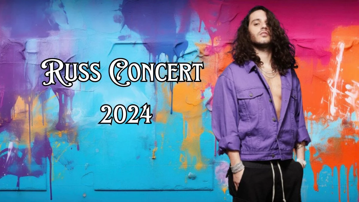 Russ Concert 2024, Russ Tour, Ticket, Setlist Details