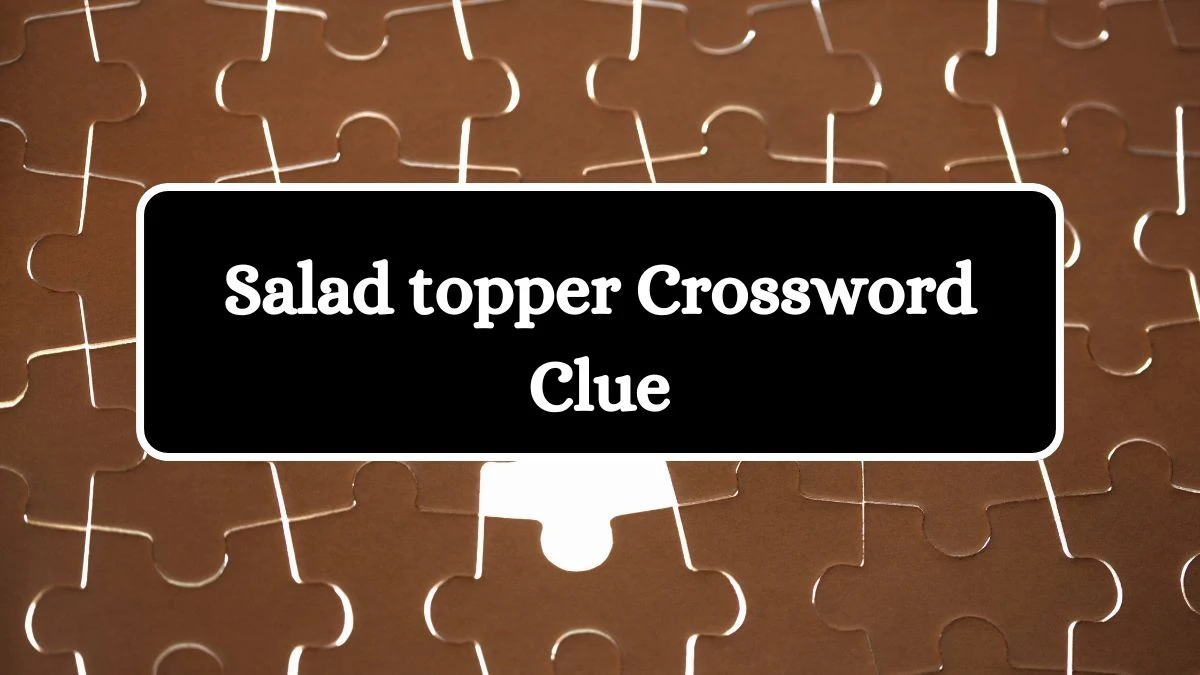 Salad topper 7 Little Words Puzzle Answer from June 25, 2024