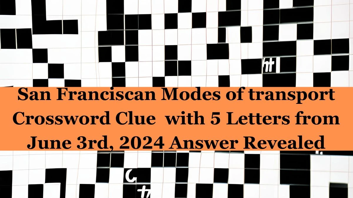 San Franciscan Modes of transport Crossword Clue with 5 Letters from