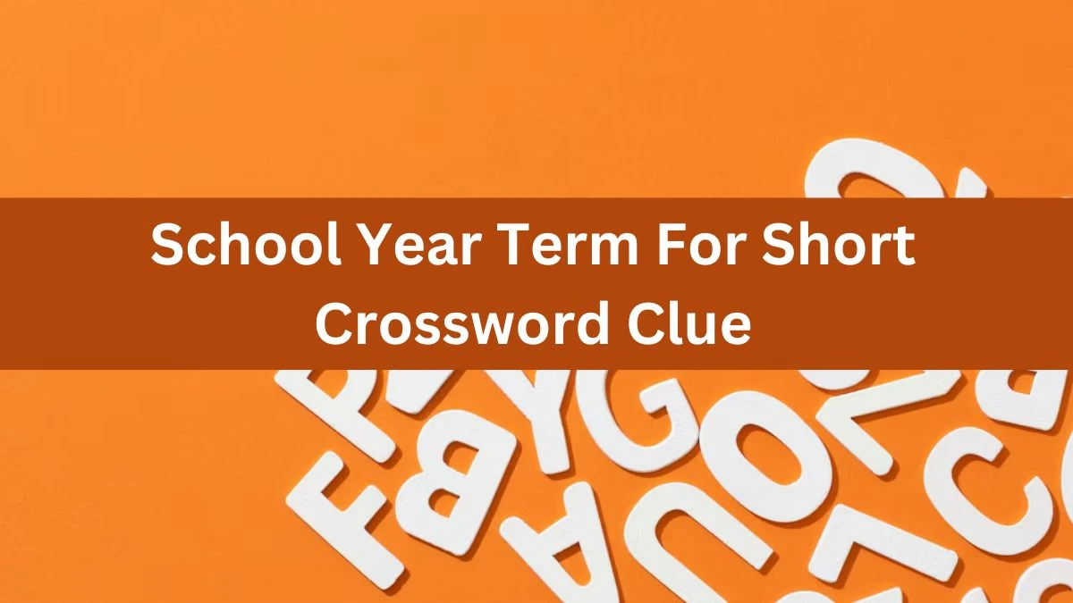 Daily Themed School Year Term For Short Crossword Clue Puzzle Answer from June 13, 2024