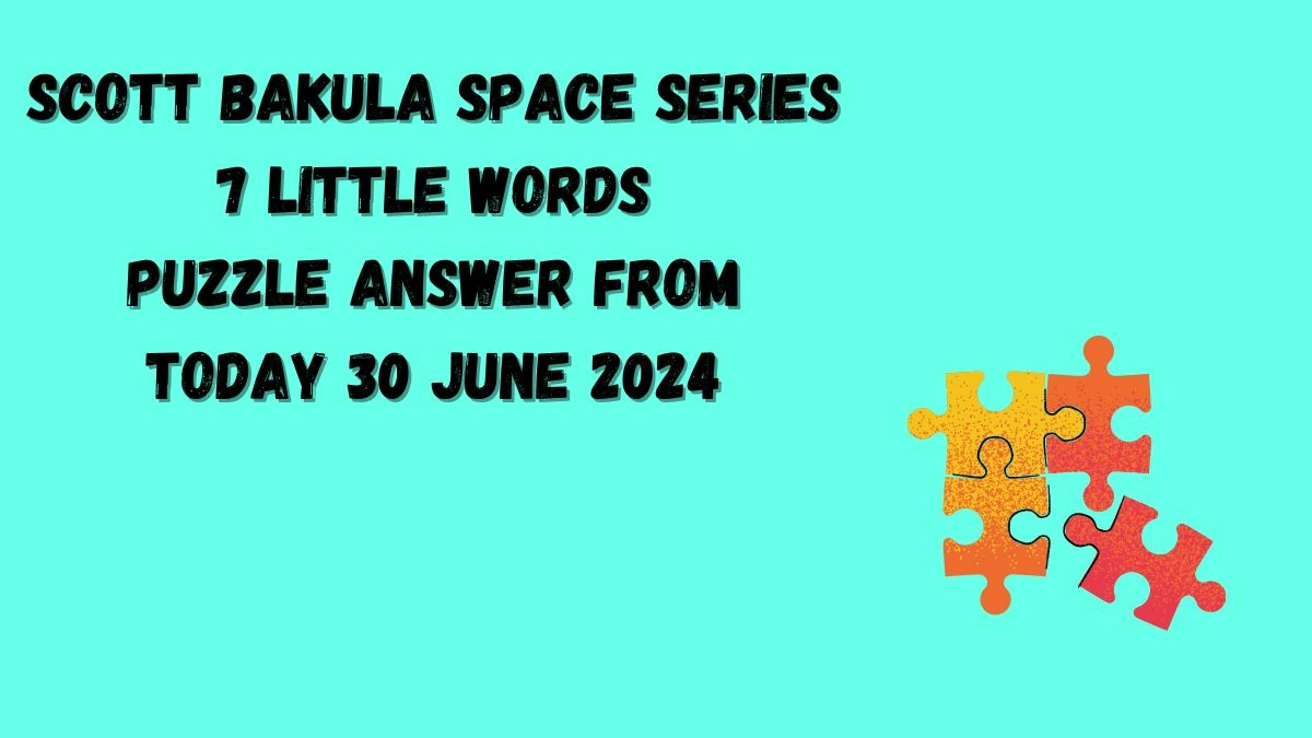 Scott bakula space series 7 Little Words Puzzle Answer from June 30, 2024