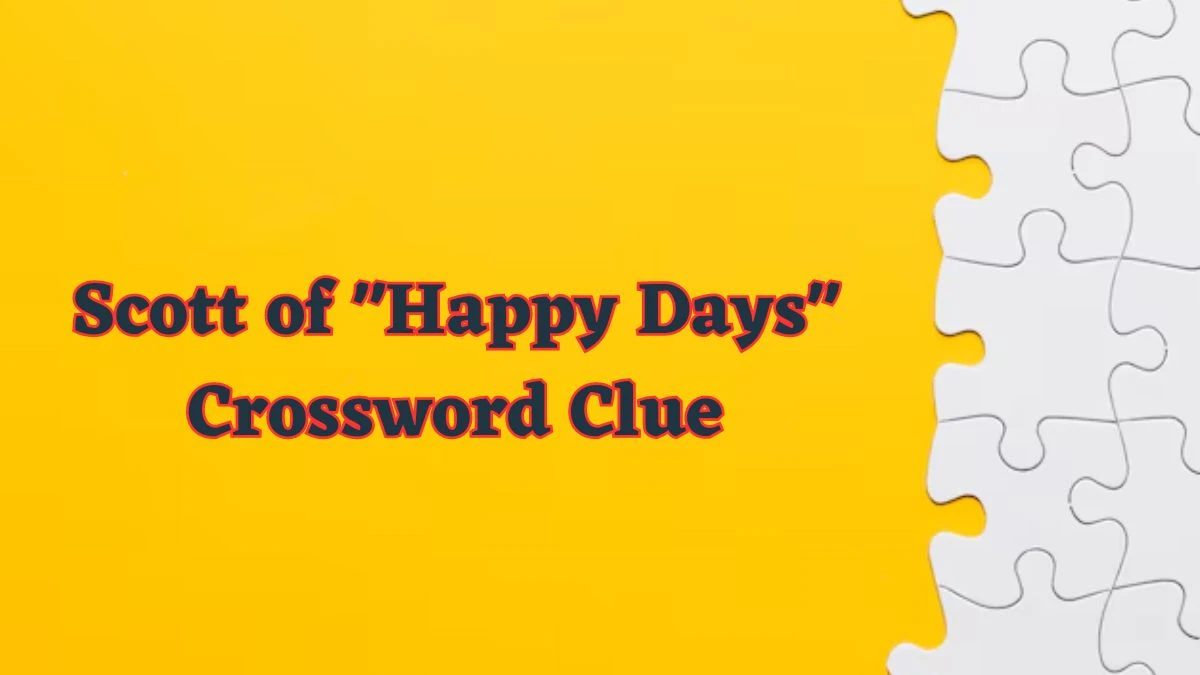 Scott of Happy Days Daily Commuter Crossword Clue Puzzle Answer from June 17, 2024