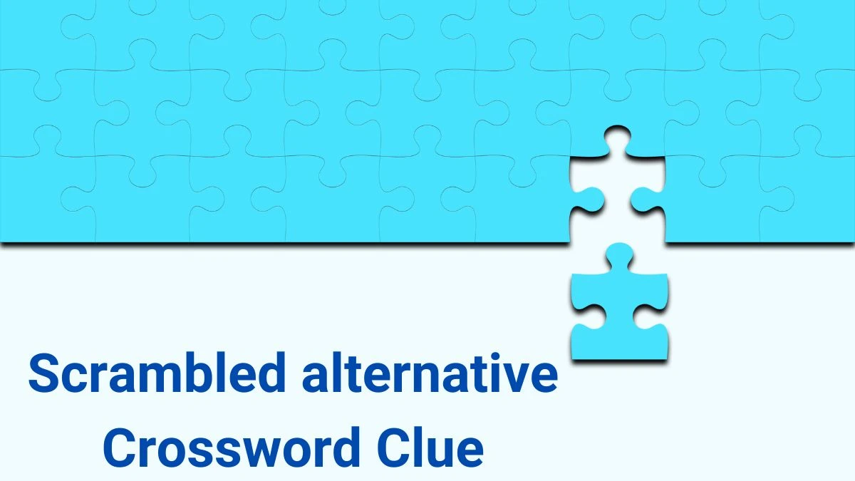 LA Times Scrambled alternative Crossword Clue Puzzle Answer from June 29, 2024