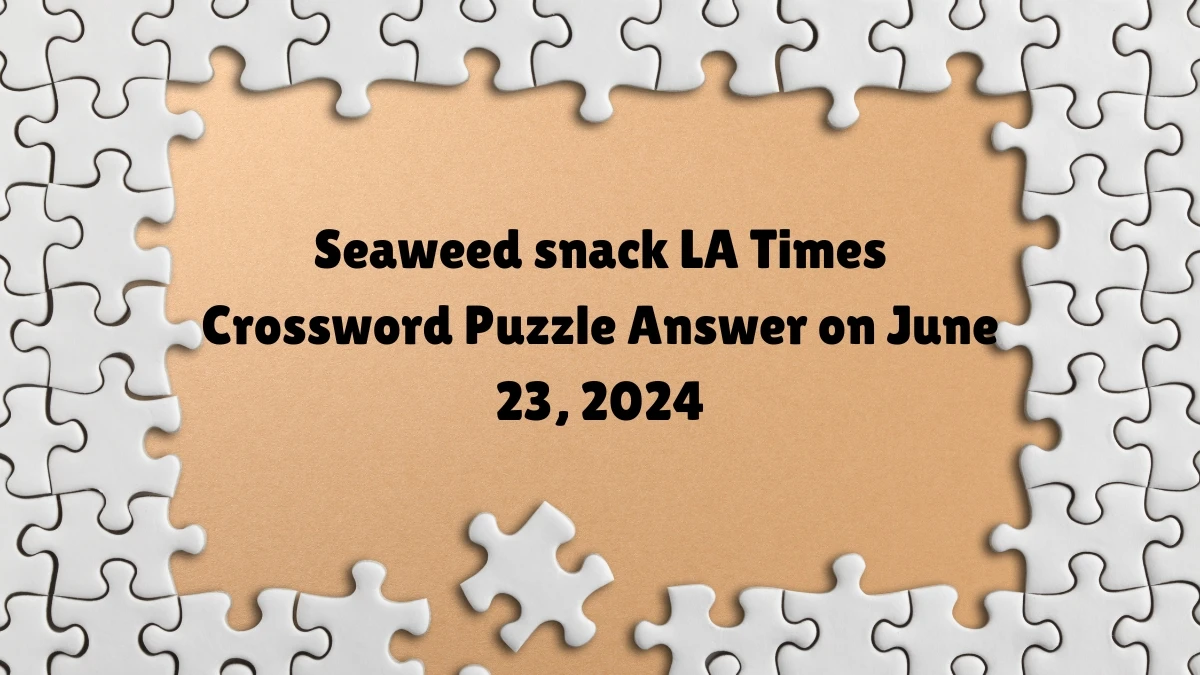 Seaweed snack LA Times Crossword Clue Puzzle Answer from June 23 2024