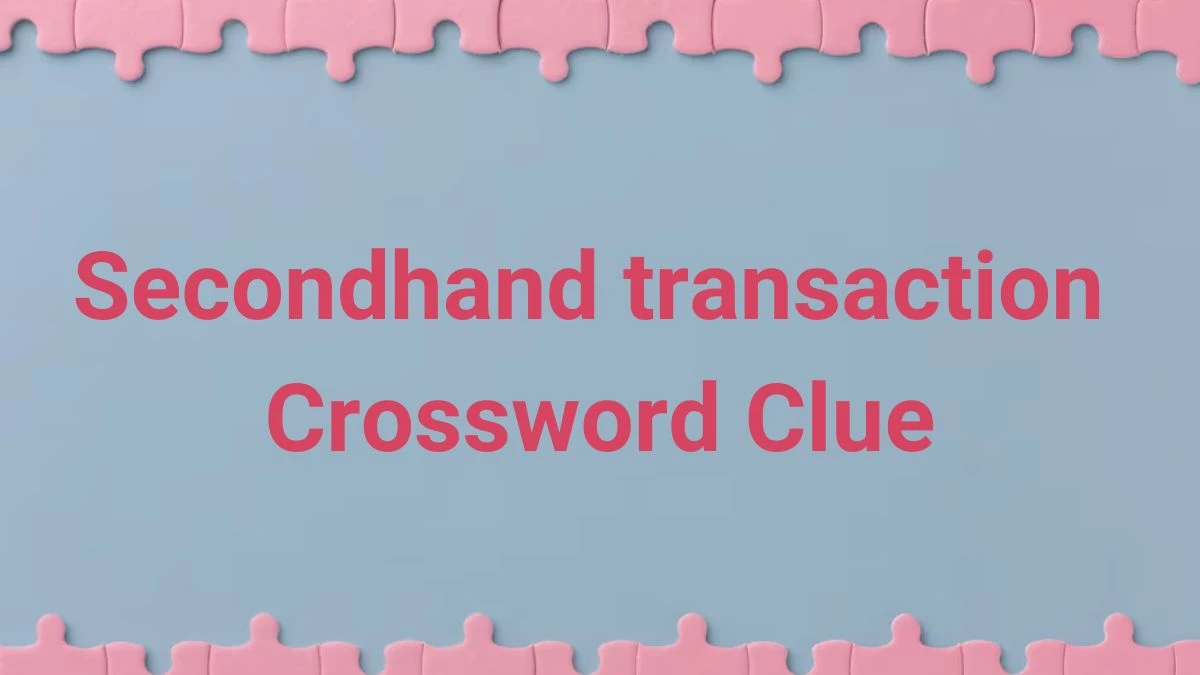 USA Today Secondhand transaction Crossword Clue Puzzle Answer from June 26, 2024