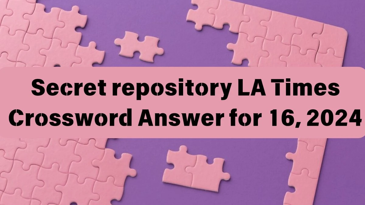 Secret repository LA Times Crossword Clue Puzzle Answer from June 16, 2024