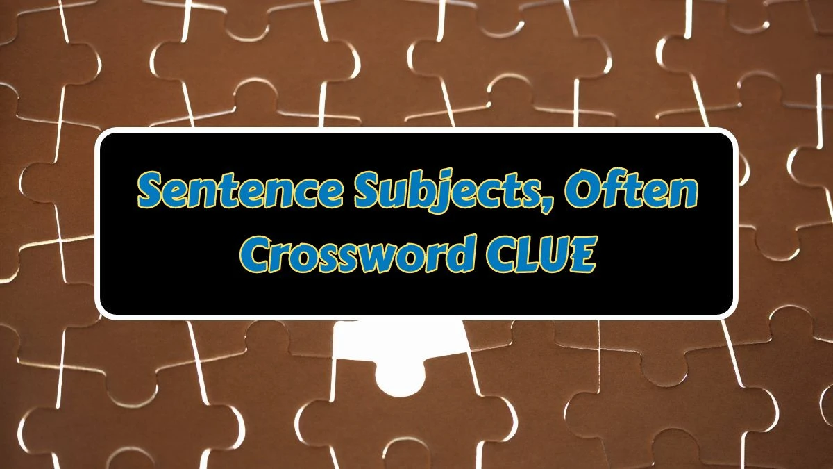 Sentence Subjects, Often Daily Commuter Crossword Clue Puzzle Answer from June 29, 2024