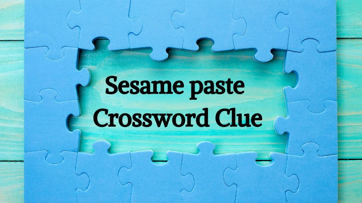 Sesame paste Crossword Clue Puzzle Answer from June 28, 2024
