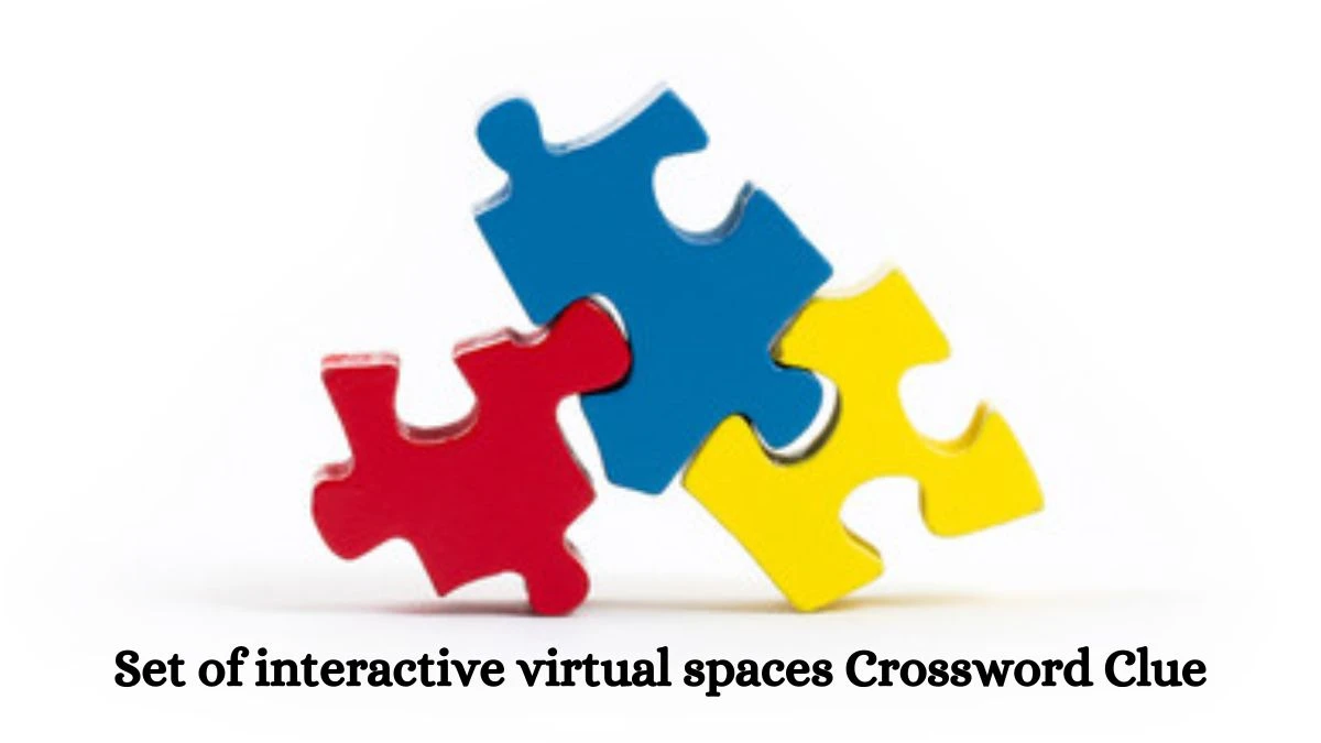 Set of interactive virtual spaces LA Times Crossword Clue Puzzle Answer from June 25, 2024