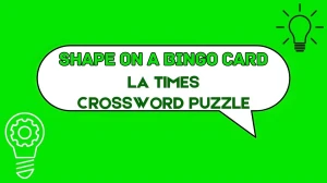 Shape on a bingo card Crossword Clue from June 05, 2024 Answer Revealed