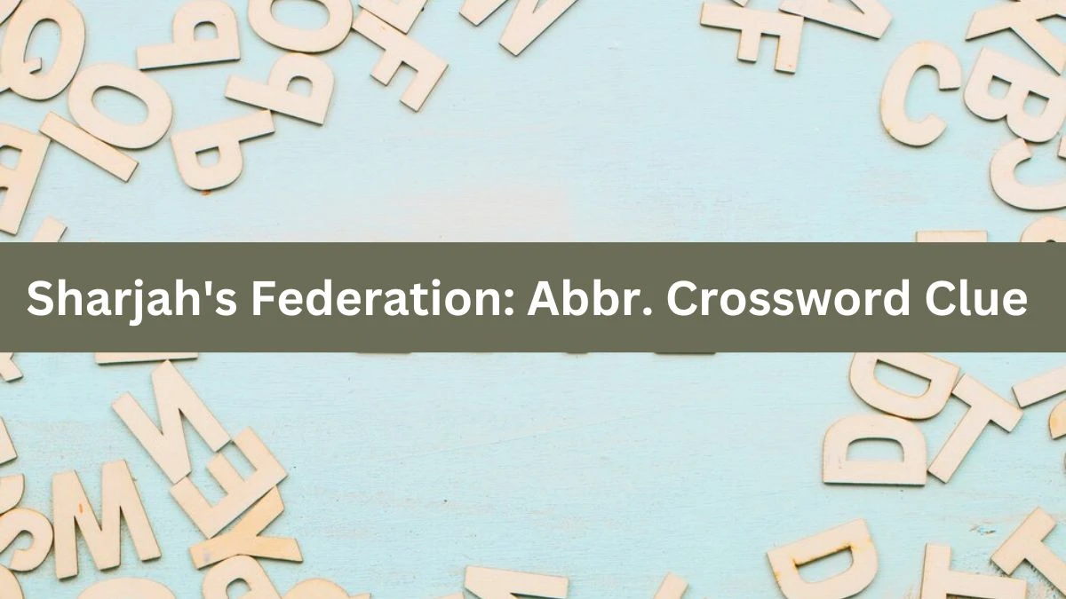 Sharjah's Federation: Abbr. Daily Themed Crossword Clue Puzzle Answer from June 21, 2024