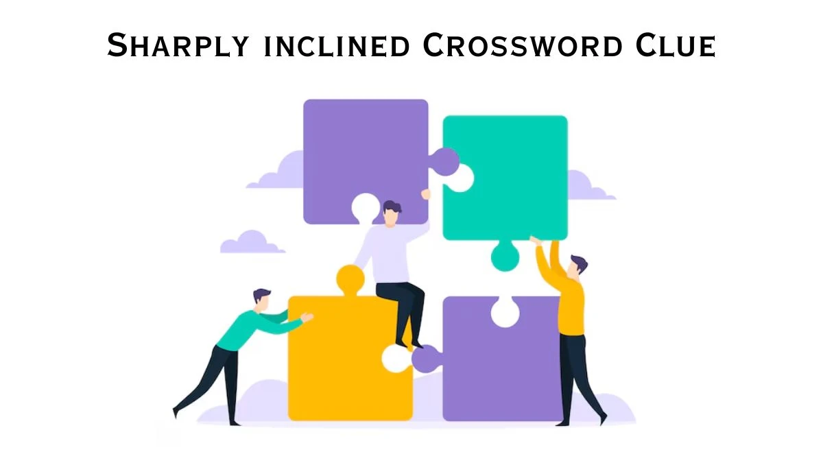 Sharply inclined Daily Commuter Crossword Clue Puzzle Answer from June 27, 2024