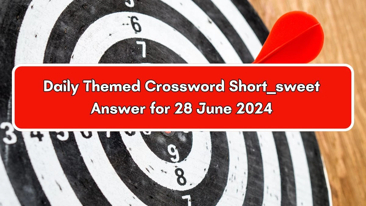 Daily Themed Short ___ sweet Crossword Clue Puzzle Answer from June 28, 2024