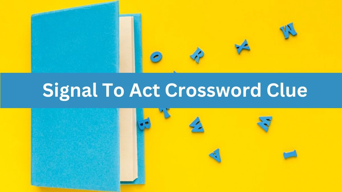 Signal To Act Crossword Clue Daily Themed Puzzle Answer from June 15, 2024