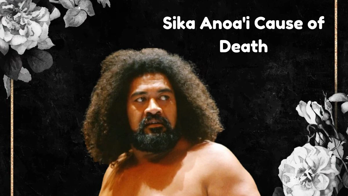 Sika Anoa'i Cause of Death - Everything about the Famous Wrestler