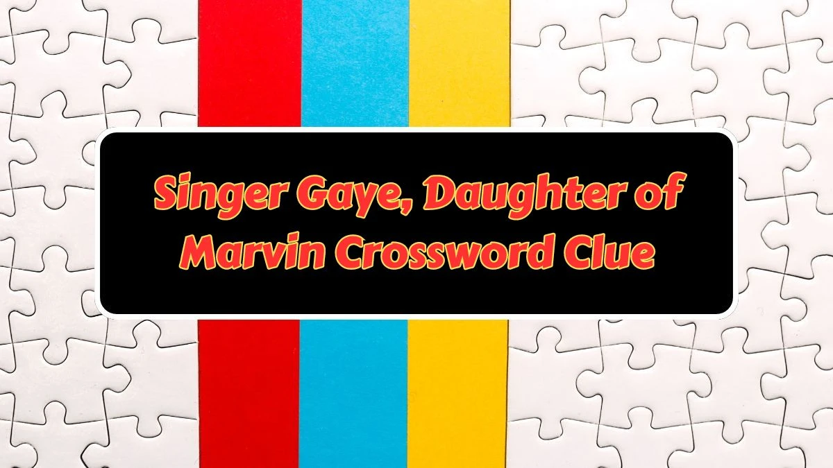 Singer Gaye, Daughter of Marvin NYT Crossword Clue Puzzle Answer from June 28, 2024