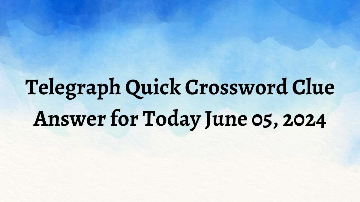 Singing group Telegraph Quick Crossword Clue from June 05, 2024