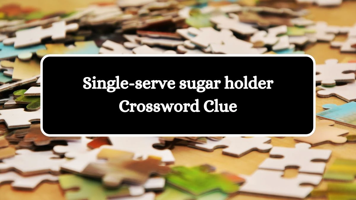 Single-serve sugar holder Daily Commuter Crossword Clue Puzzle Answer from June 29, 2024