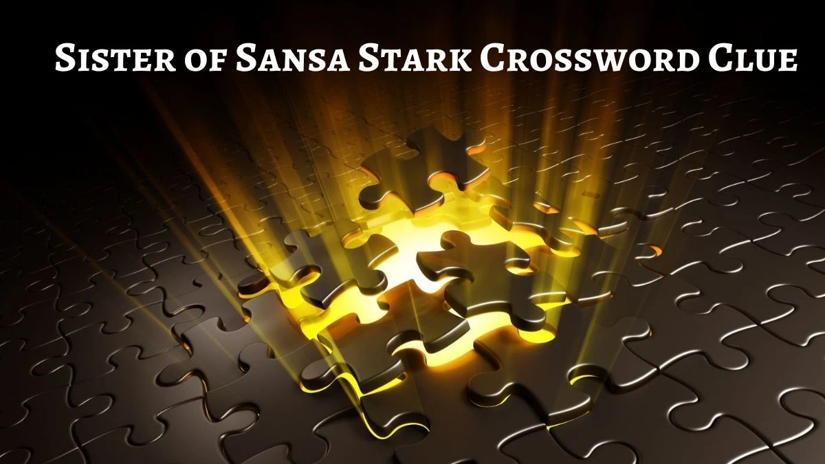 Universal Sister of Sansa Stark Crossword Clue Puzzle Answer from June 24, 2024