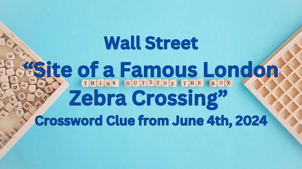 “Site of a Famous London Zebra Crossing” Crossword Clue from June 4th, 2024