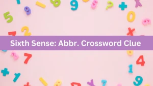 Sixth Sense: Abbr. Daily Themed Crossword Clue Puzzle Answer from June 15, 2024