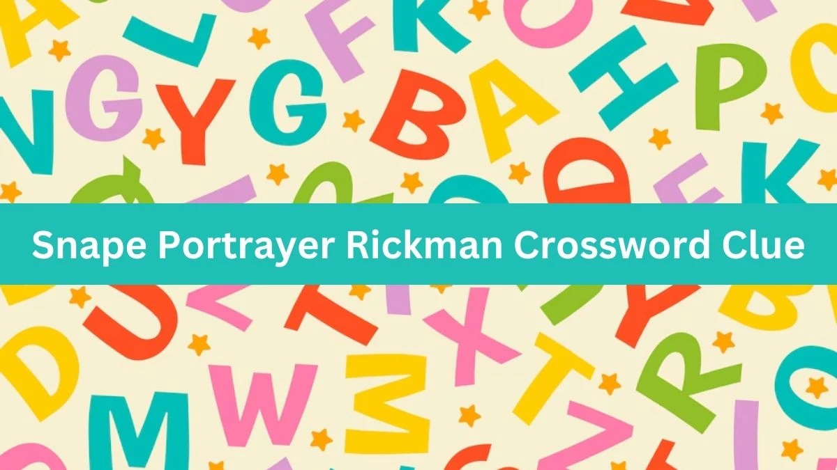 Snape Portrayer Rickman Crossword Clue Daily Themed Puzzle Answer from June 19, 2024