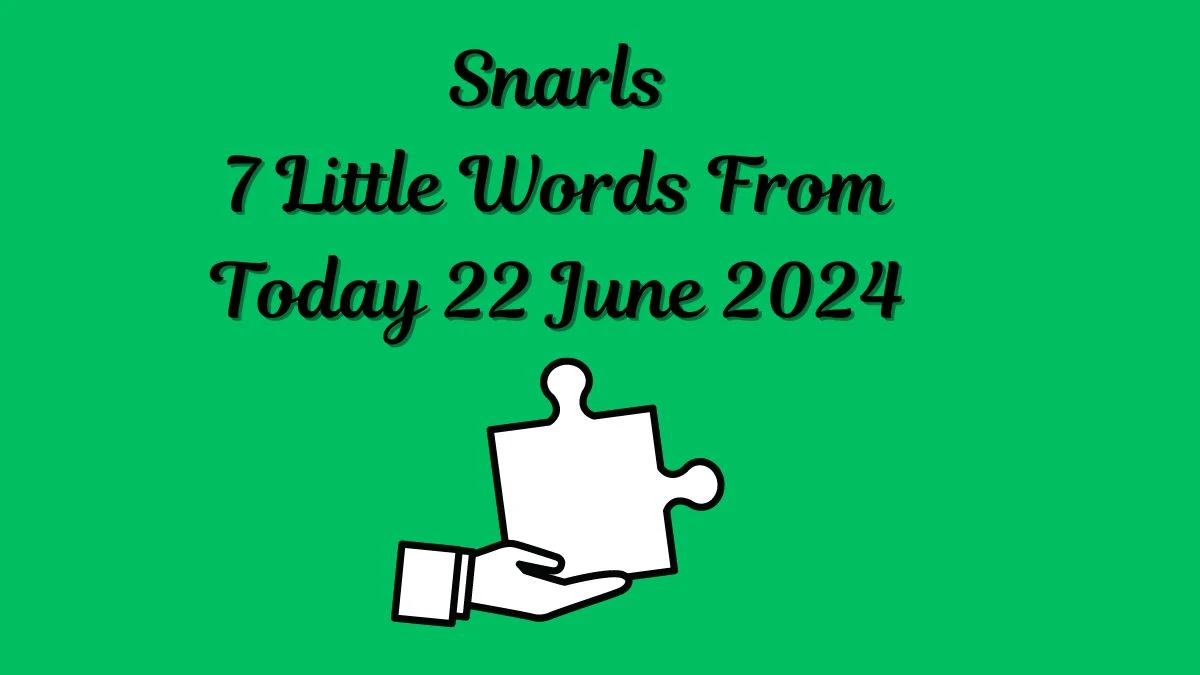 Snarls 7 Little Words Puzzle Answer from June 22, 2024