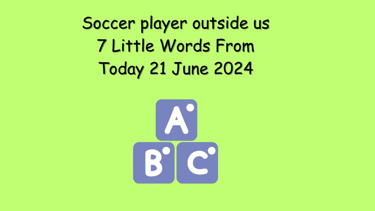 Soccer player outside us 7 Little Words Puzzle Answer from June 21 ...