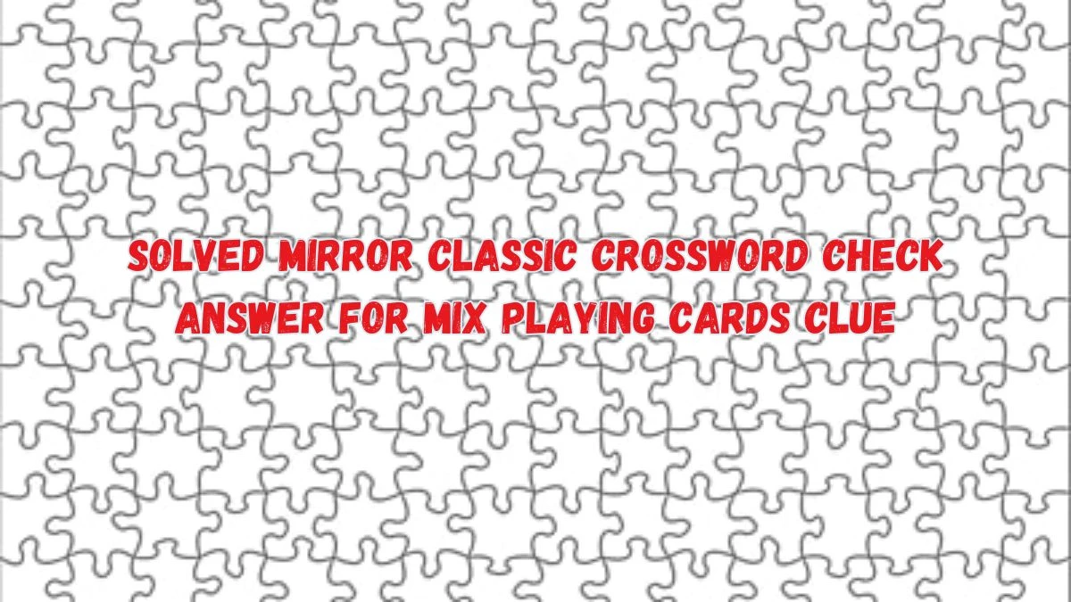 Solved Mirror Classic Crossword Check Answer for Mix Playing Cards Clue