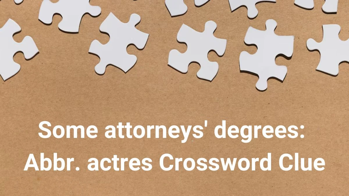 Some attorneys' degrees: Abbr. Daily Themed Crossword Clue Puzzle Answer from June 28, 2024
