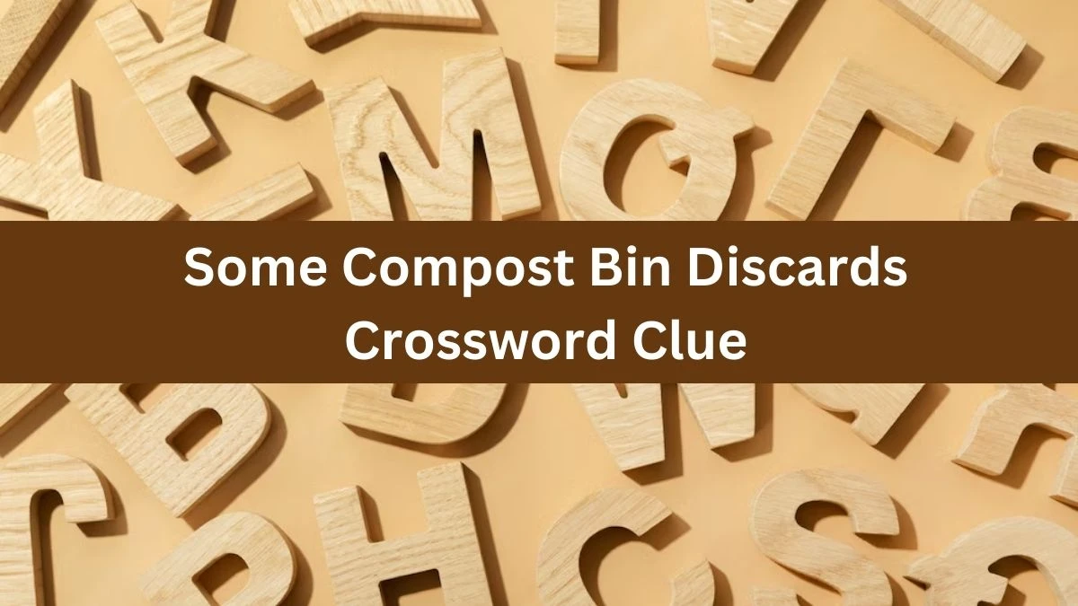 NYT Some Compost Bin Discards Crossword Clue Puzzle Answer from June 28, 2024