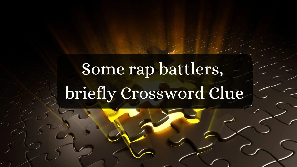 Universal Some rap battlers briefly Crossword Clue Puzzle Answer from