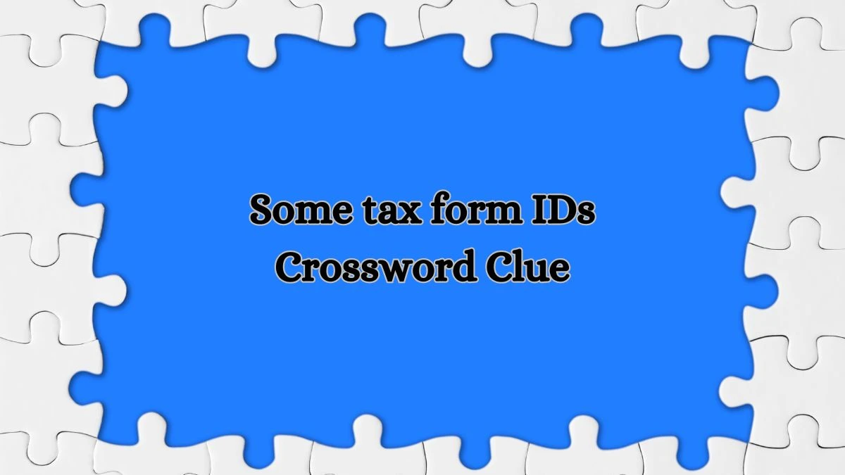 USA Today Some tax form IDs Crossword Clue Puzzle Answer from June 29, 2024