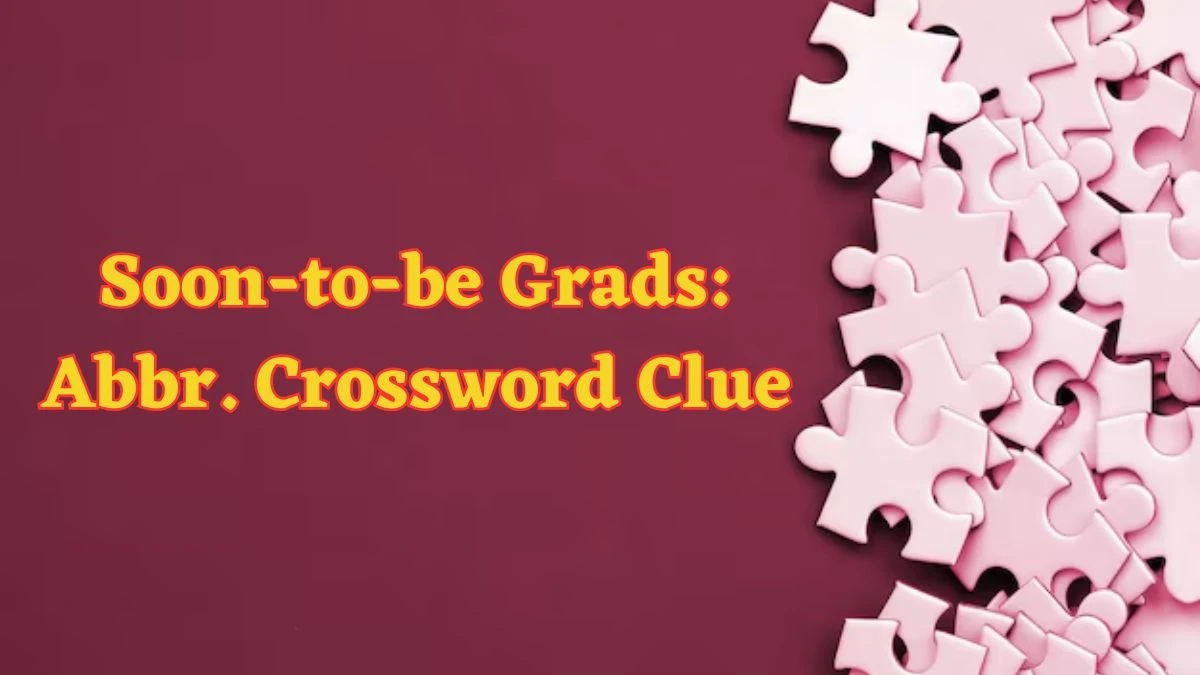 Daily Commuter Soon-to-be Grads: Abbr. Crossword Clue Puzzle Answer from June 17, 2024