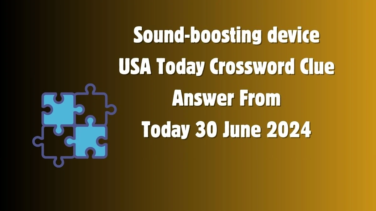 USA Today Sound-boosting device Crossword Clue Puzzle Answer from June 30, 2024
