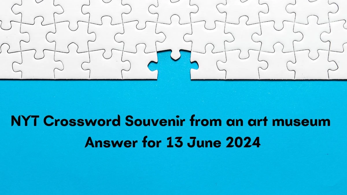 Souvenir from an art museum NYT Crossword Clue Puzzle Answer from June 13, 2024