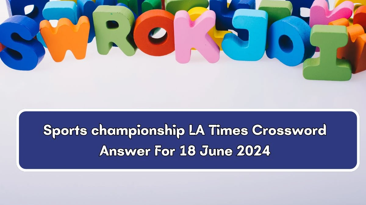 Sports championship LA Times Crossword Clue Puzzle Answer from June 18, 2024
