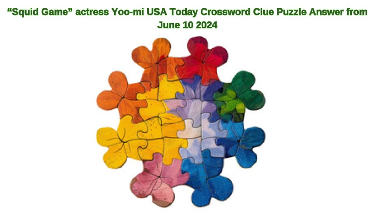 “Squid Game” actress Yoo-mi	USA Today Crossword Clue Puzzle Answer from June 10 2024