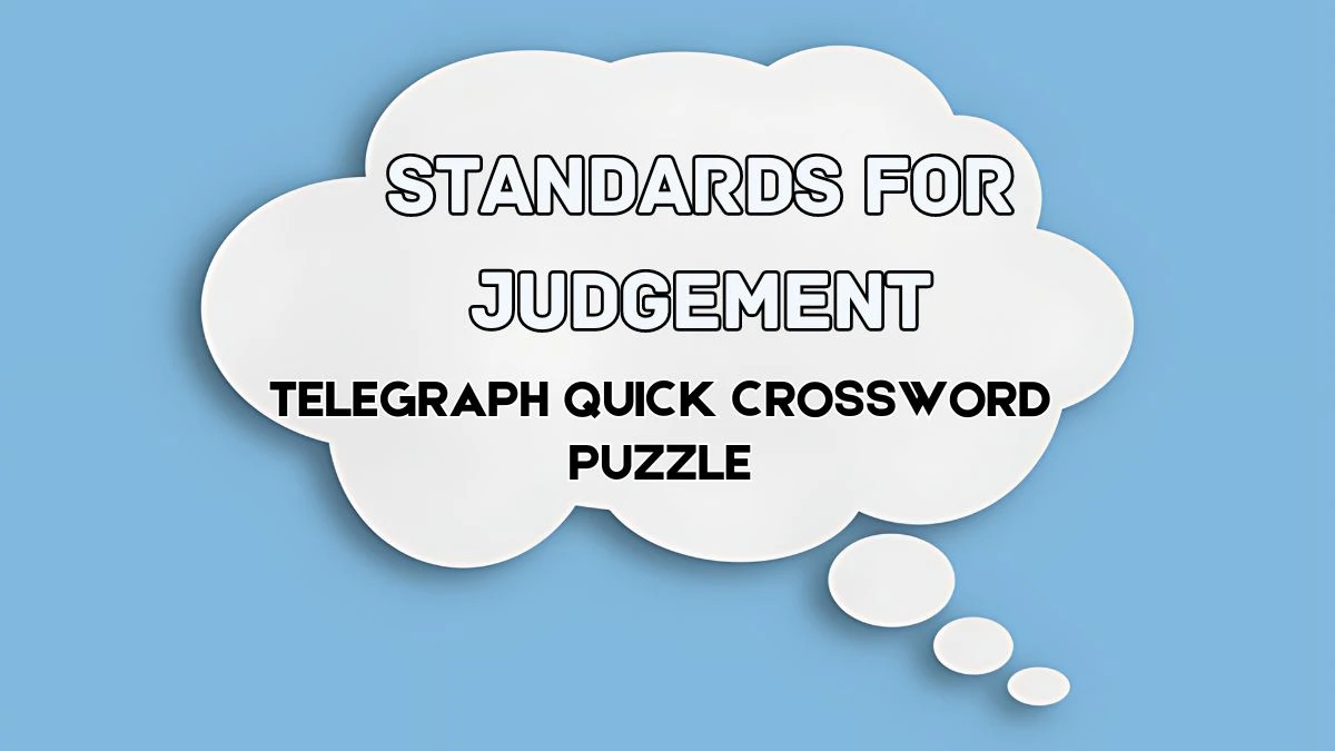 Standards for judgement Telegraph Quick Crossword Clue from June 05, 2024