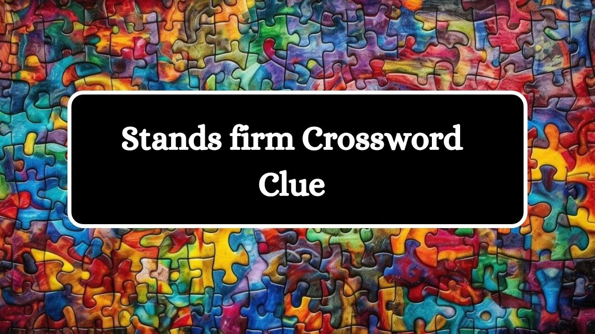 Stands firm 7 Little Words Puzzle Answer from June 25, 2024