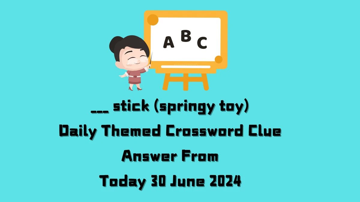 Daily Themed ___ stick (springy toy) Crossword Clue Puzzle Answer from June 30, 2024
