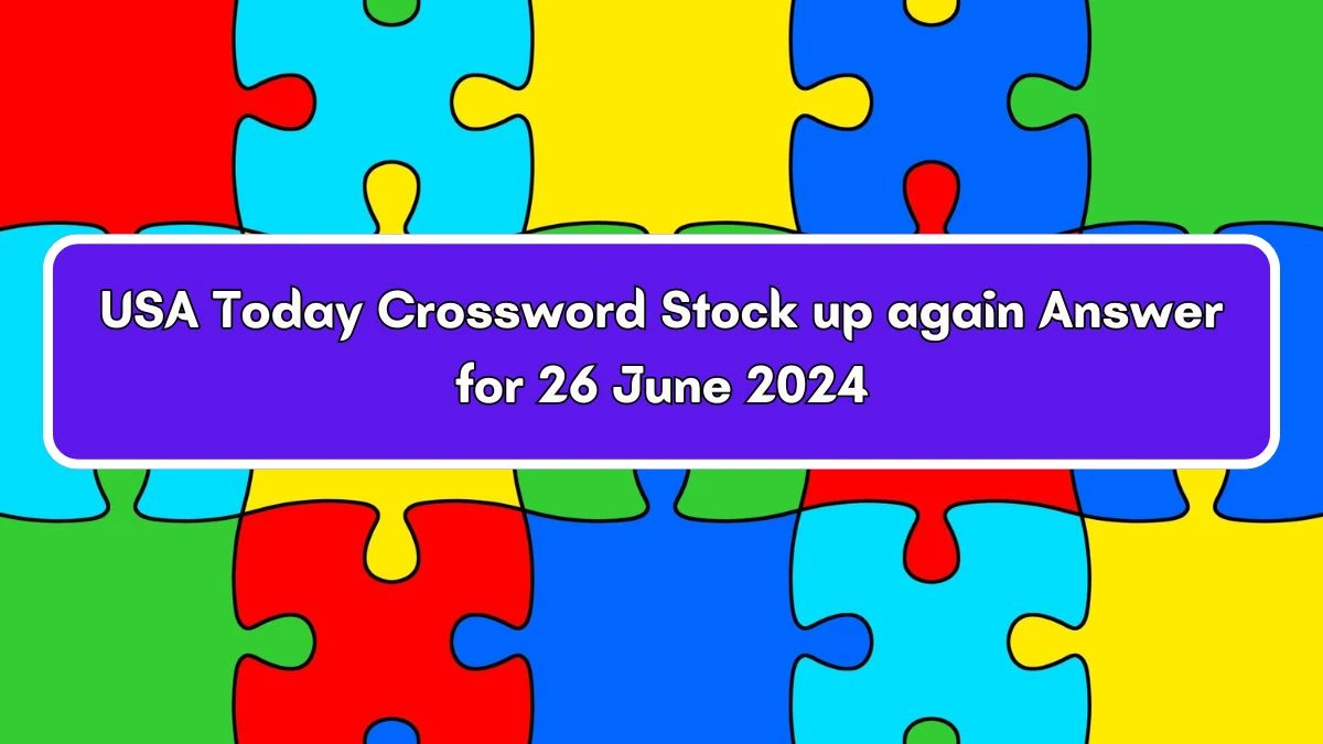 USA Today Stock up again Crossword Clue Puzzle Answer from June 26, 2024