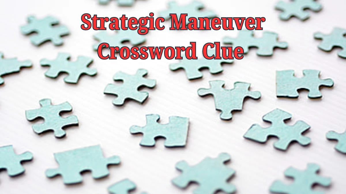 Daily Commuter Strategic Maneuver Crossword Clue Puzzle Answer from June 19, 2024